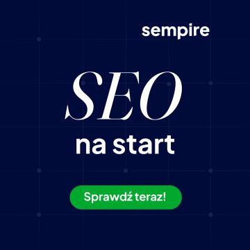 SEO na Start, czyli pierwszy krok do wysokich pozycji w Google