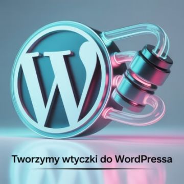 Tworzenie dedykowanych wtyczek WordPress