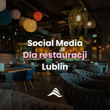 Prowadzenie Social Media dla restauracji w Lublinie