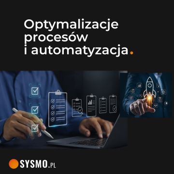 Optymalizacja procesów biznesowych i automatyzacja pracy z wykorzystaniem IT i AI   | Sysmo.pl