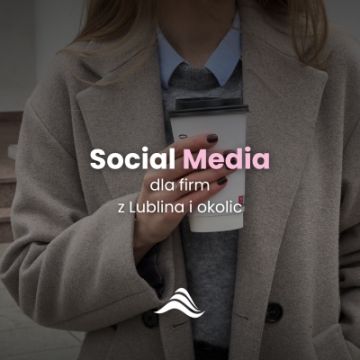 Prowadzenie Social Media Lublin i okolice