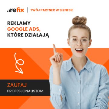 Reklamy Google Ads, które działają – zaufaj Refix