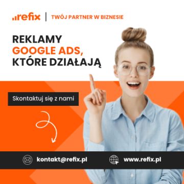 Reklamy Google Ads, które działają – zaufaj Refix